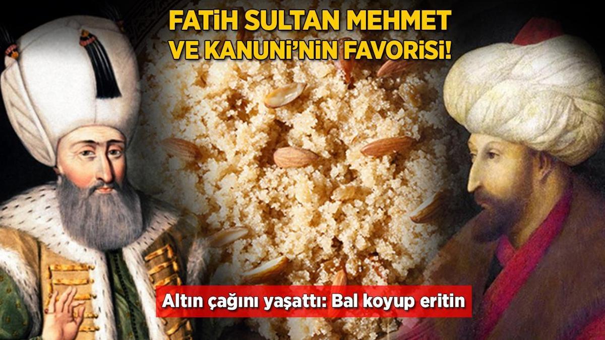 Fatih ve Kanuni’nin favori tatlısı! Adeta ‘altın çağ’ yaşattı, bal koyup eritiliyor