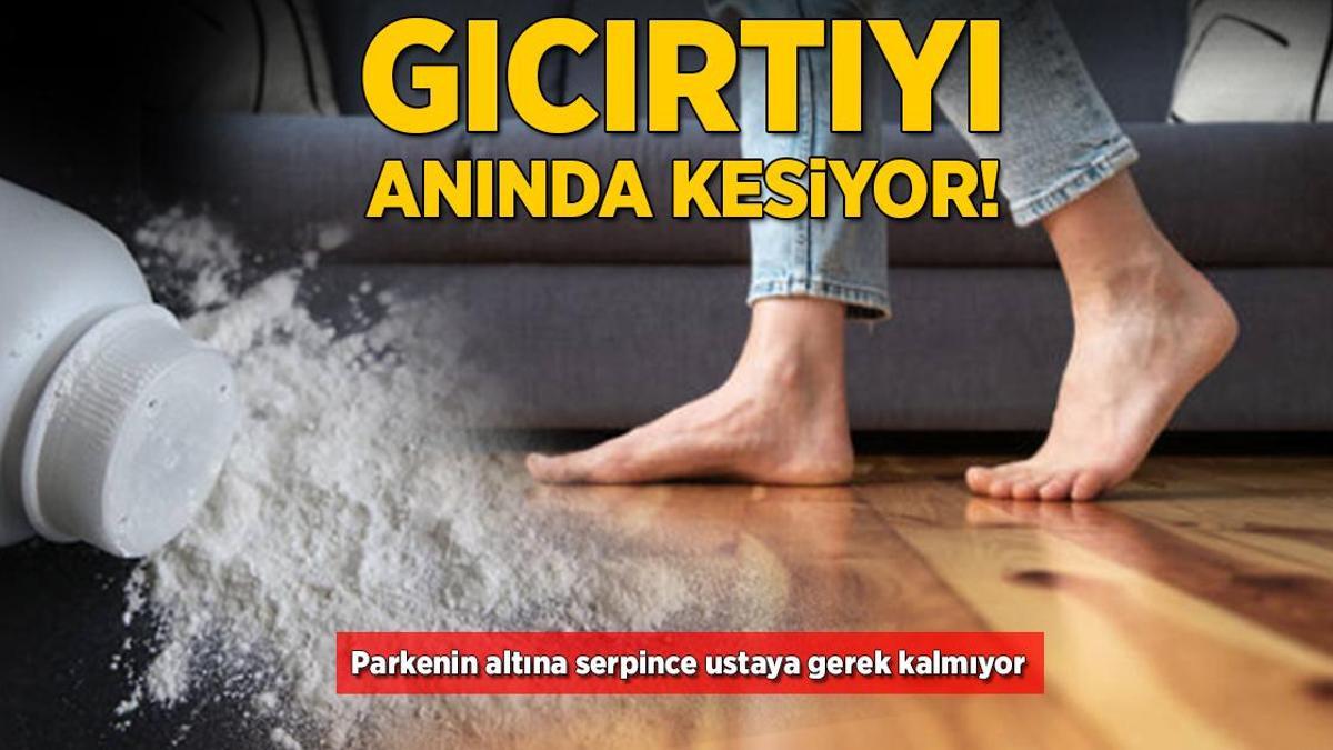 Gıcırtıyı anında kesecek! Parkenin altına serpince ustaya gerek kalmıyor